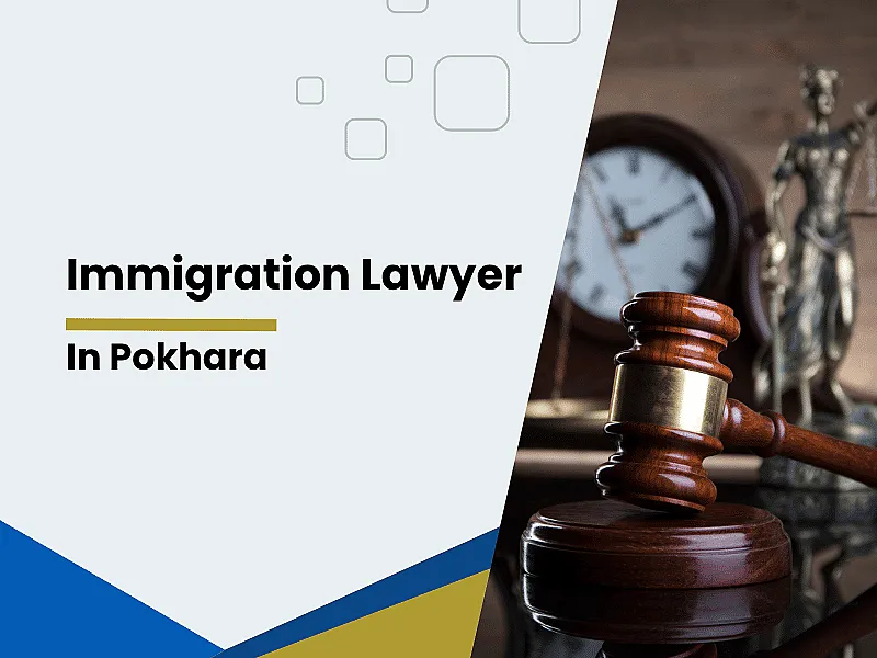 Immigration Lawyer in Pokhara | Best Immigration Lawyers in Nepal