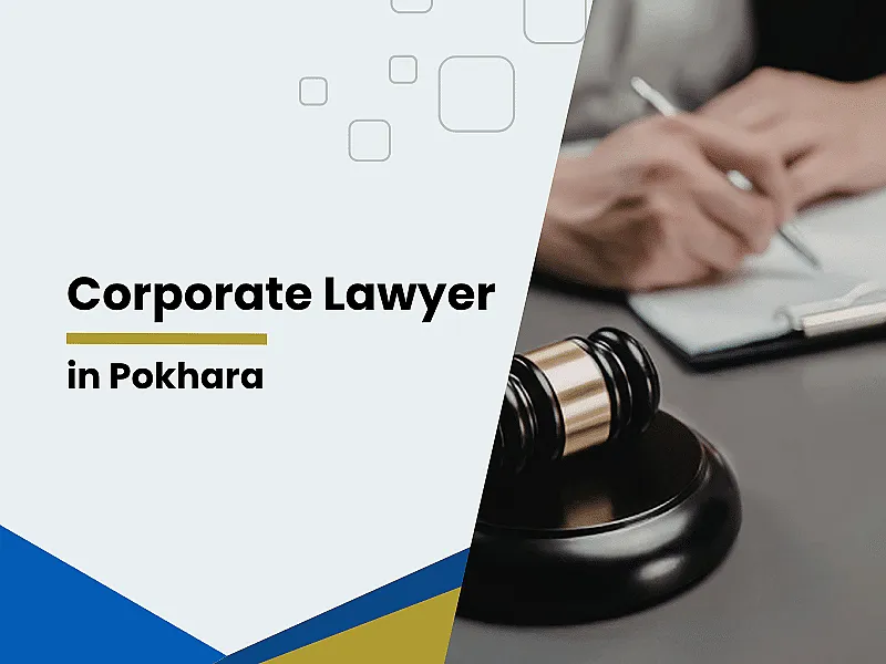 Corporate Lawyer in Pokhara: Best Corporate Legal Services in Pokhara