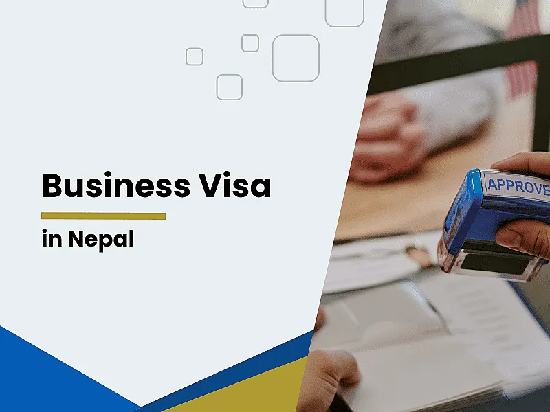 Business Visa in Nepal: Process, Requirements, Fees & Types