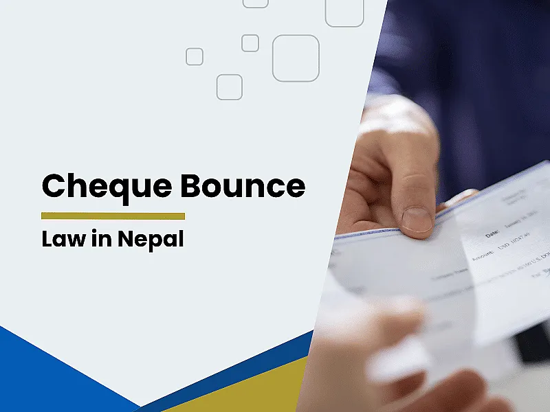 Cheque Bounce Law in Nepal (Updated): Rules, Penalties & Legal Process
